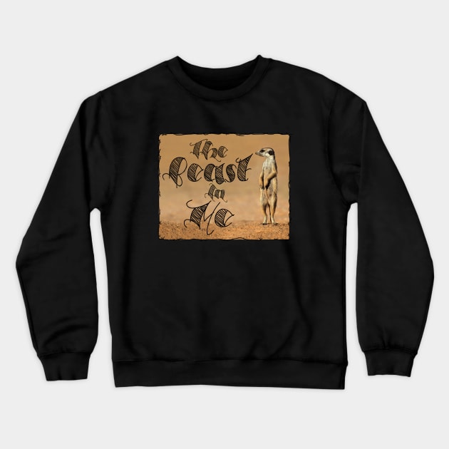 The Beast In Me Crewneck Sweatshirt by TenomonMalke